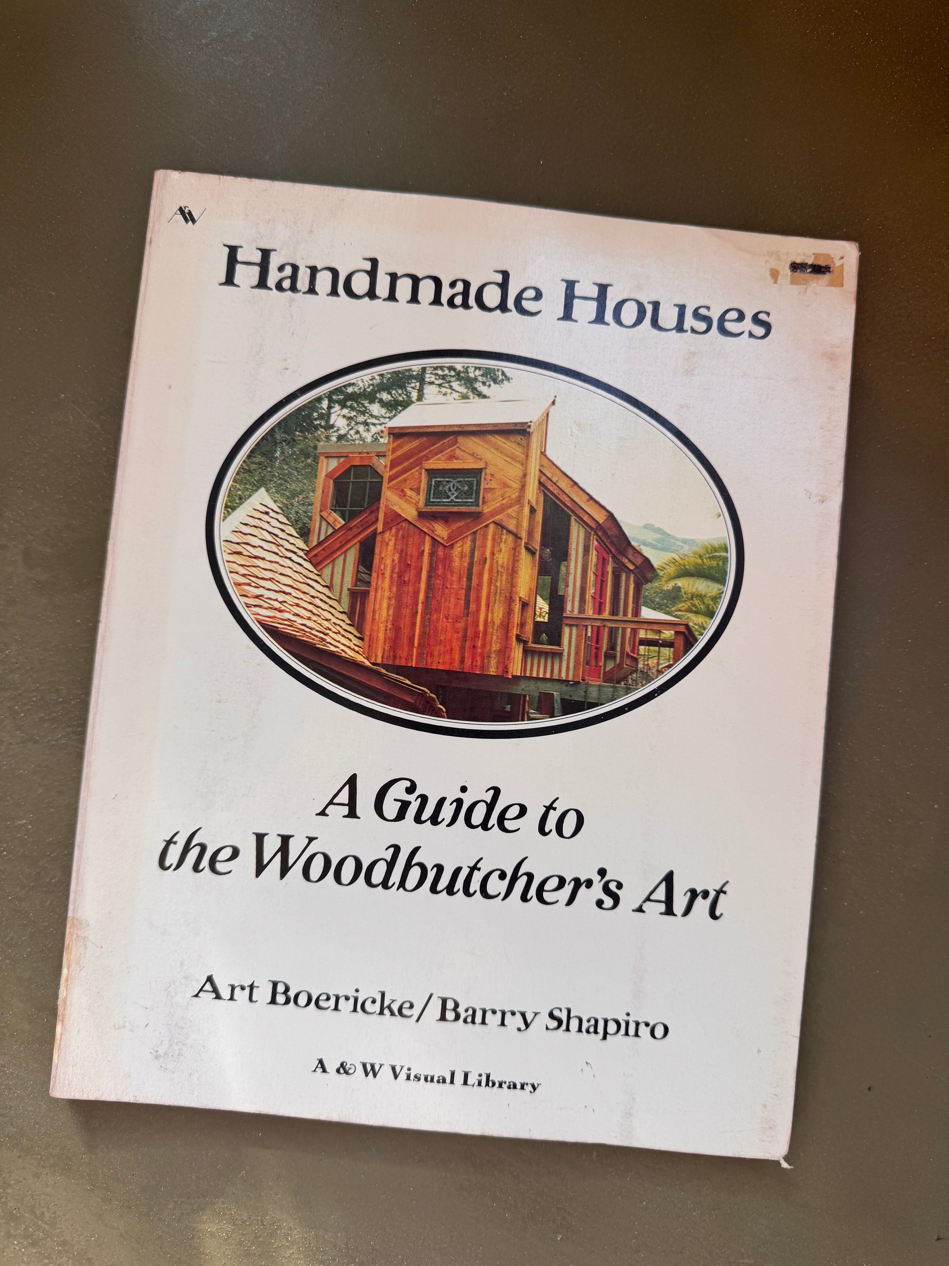 Handmade Houses: A Guide to the Woodbutcher's Art