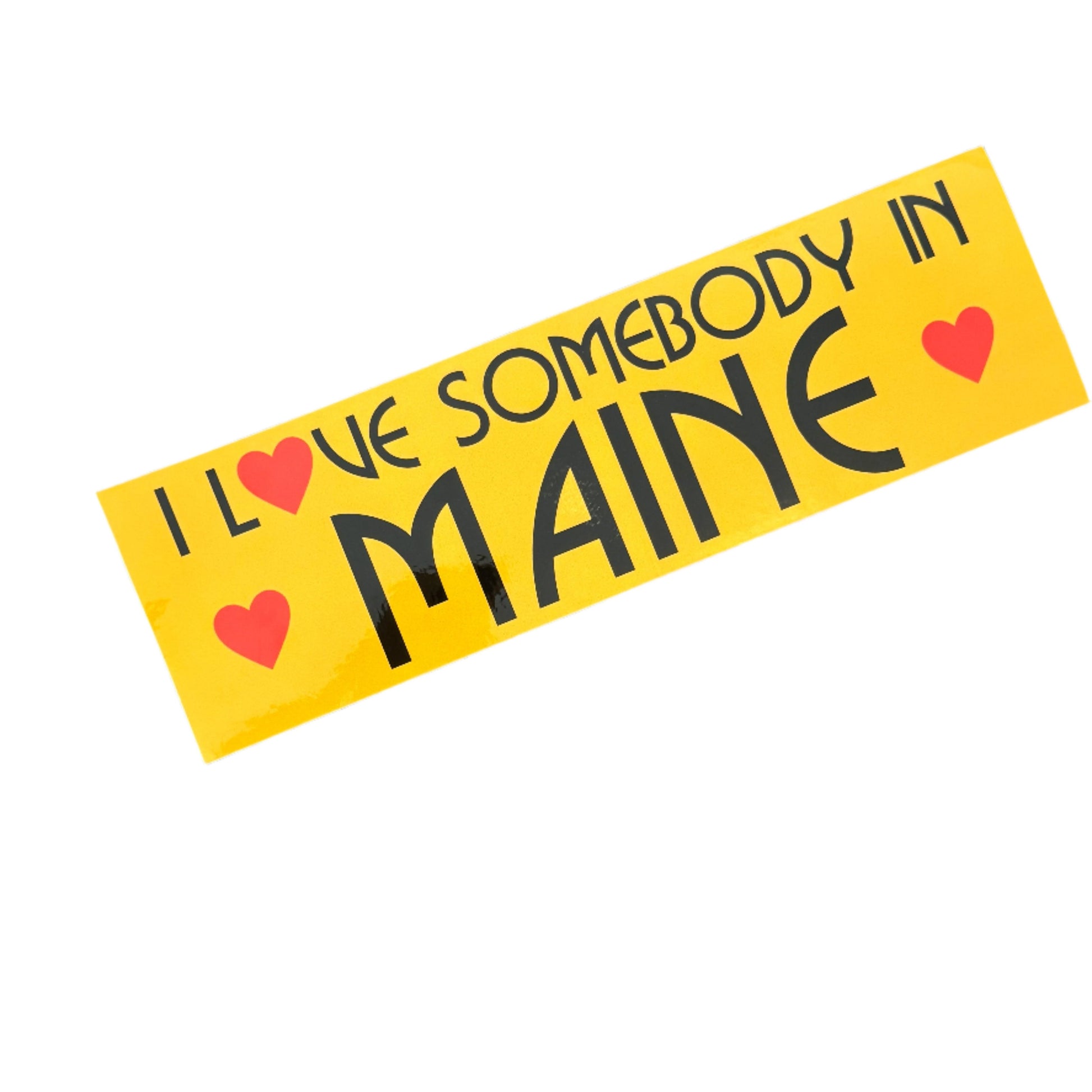 I  L❤️VE SOMEBODY IN MAINE - Bumper Sticker