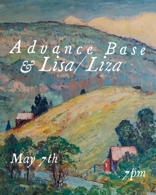 5/7 - LIVE MUSIC: Advance Base + Lisa/Liza
