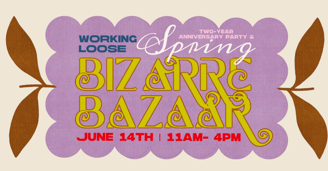 SPRING BIZARRE BAZAAR — A 2 YEAR ANNIVERSARY CELEBRATION