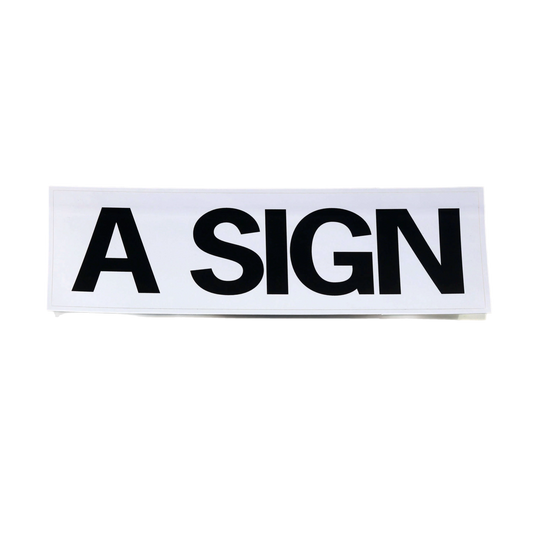 A Sign – Bumper Sticker