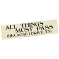 "All Thing Must Pass" Bumper Sticker