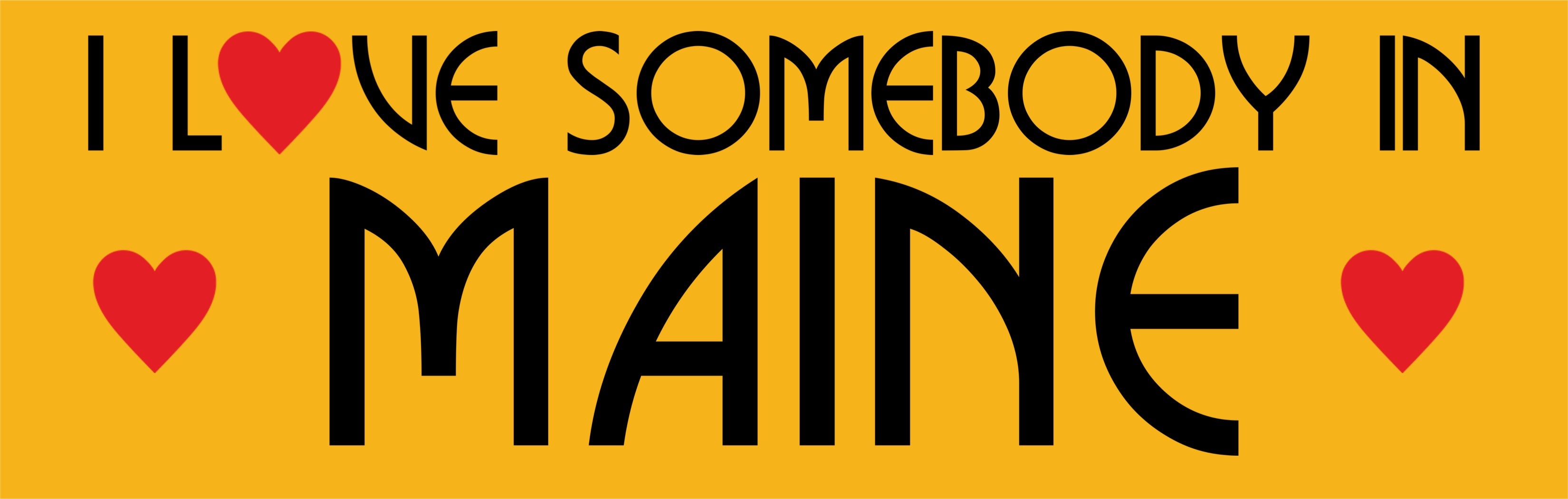 I  L❤️VE SOMEBODY IN MAINE - Bumper Sticker