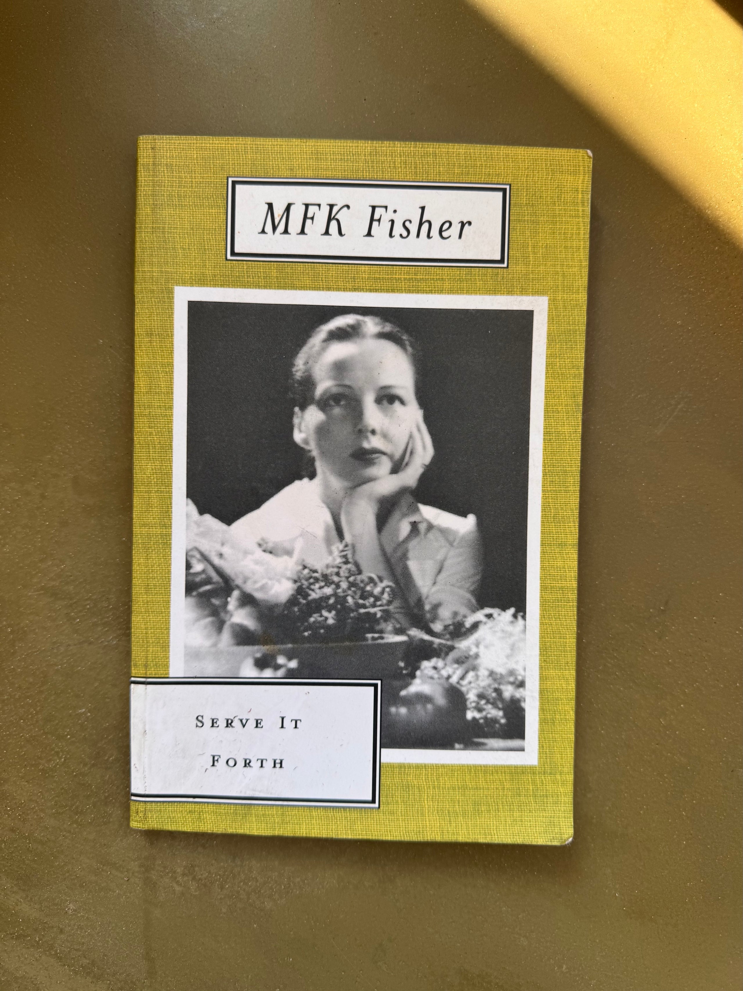 MFK Fisher - Serve it Forth