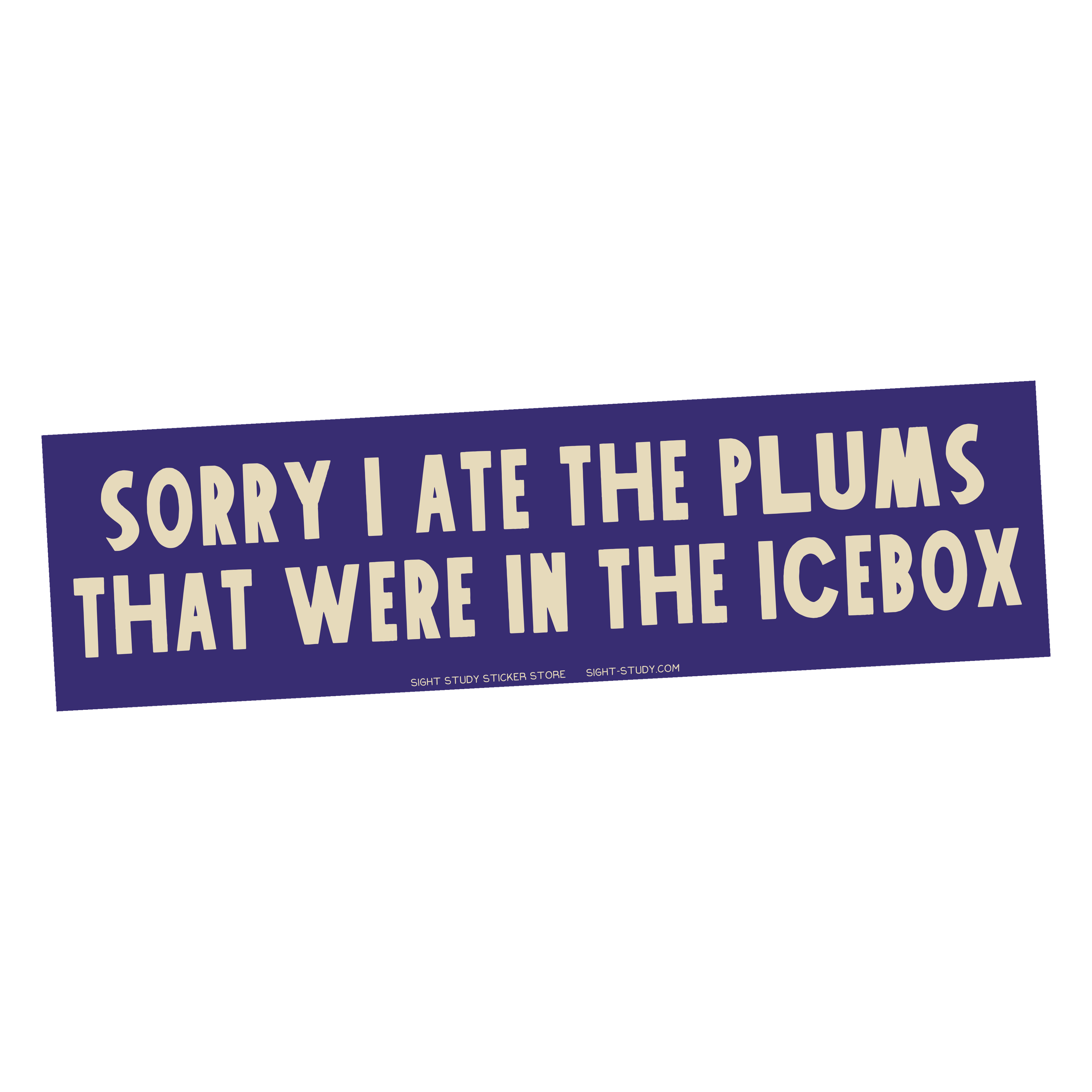 "Sorry I Ate The Plums" Bumper Sticker