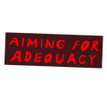Aiming for Adequacy - Bumper Sticker