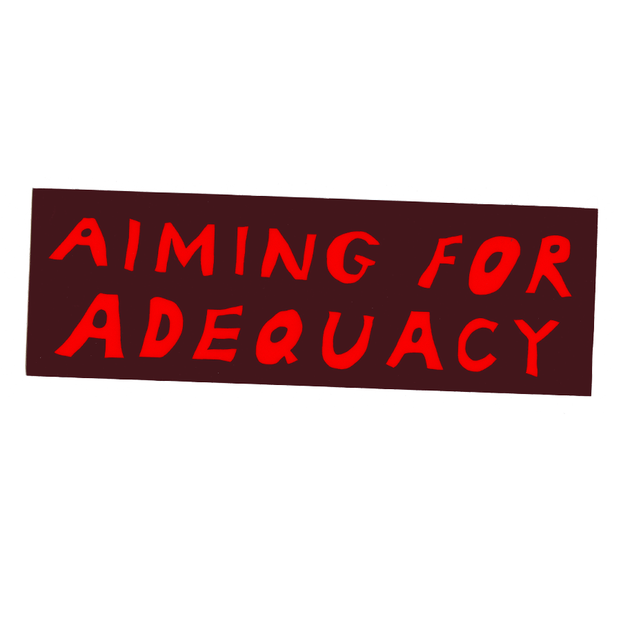 Aiming for Adequacy - Bumper Sticker