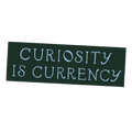Curiosity is Currency - Bumper Sticker