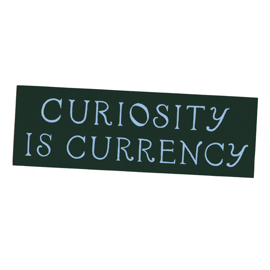 Curiosity is Currency - Bumper Sticker