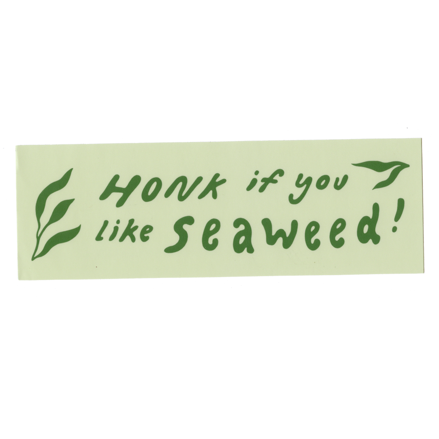Honk if you like Seaweed  - Bumper Sticker