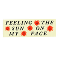 Feeling The Sun On My Face - Bumper Sticker