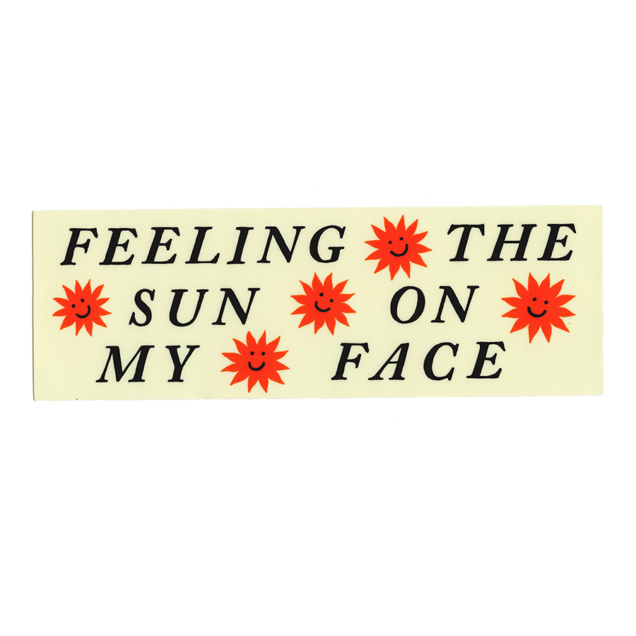 Feeling The Sun On My Face - Bumper Sticker