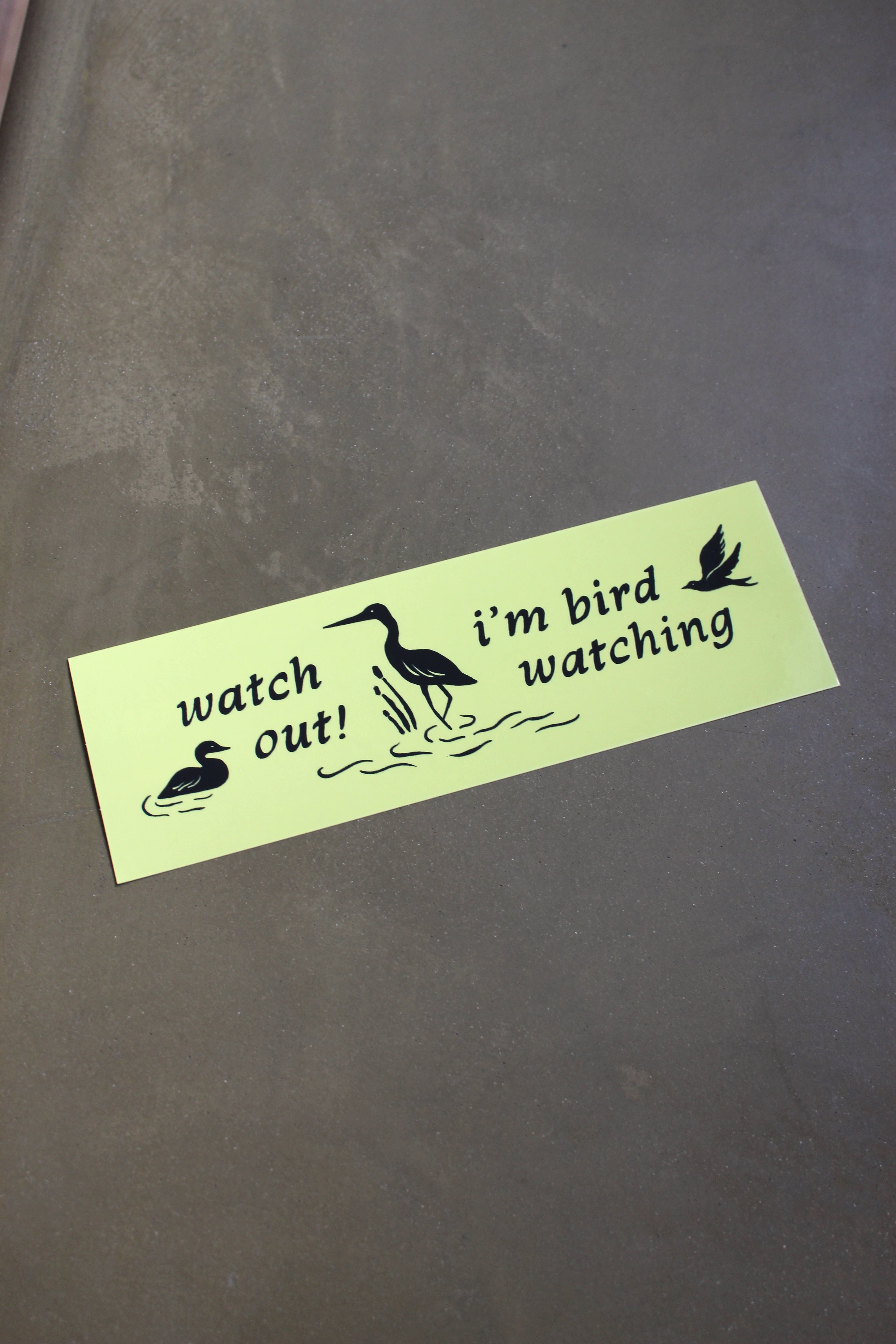 Watch Out I'm Birding  - Bumper Sticker