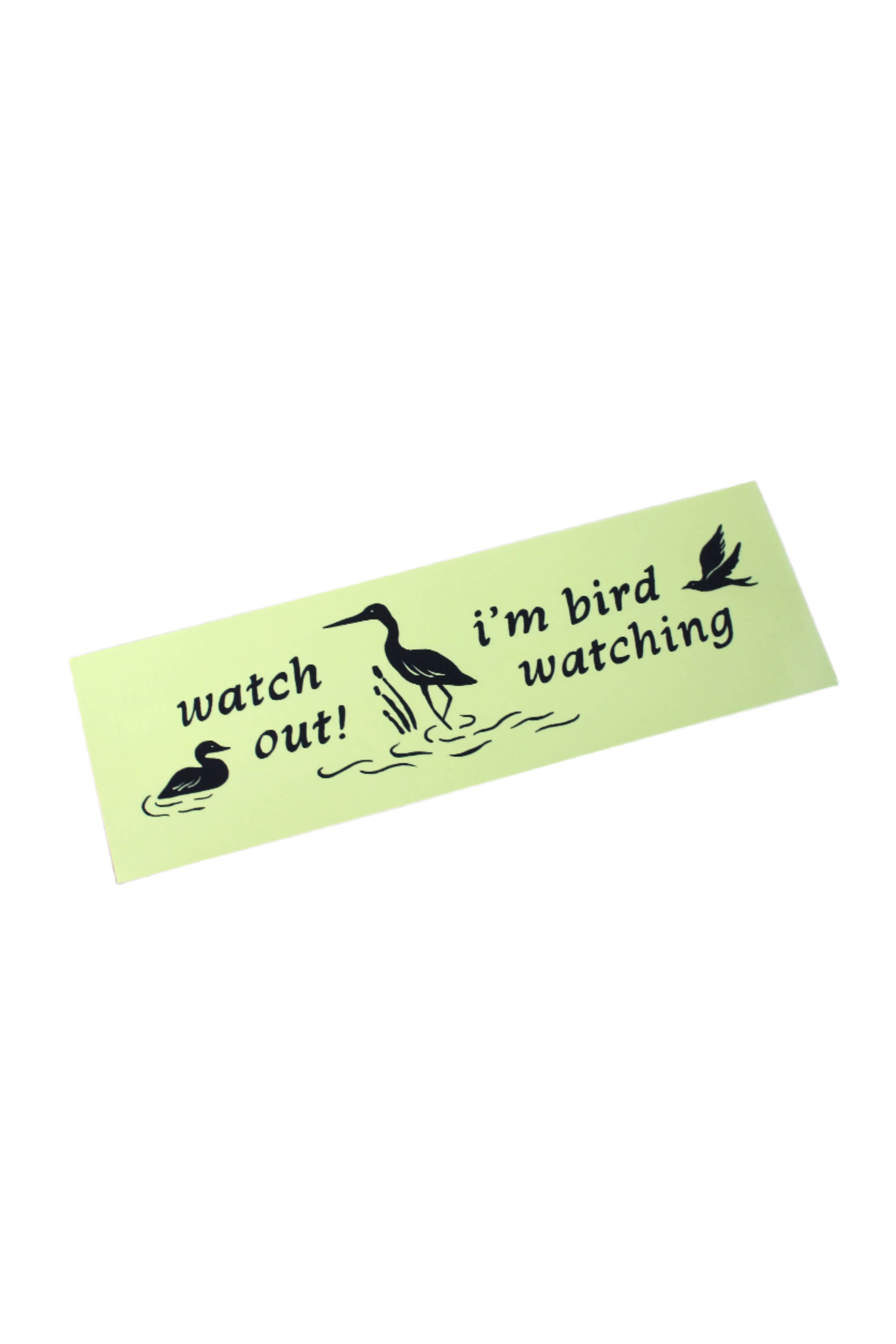 Watch Out I'm Birding  - Bumper Sticker