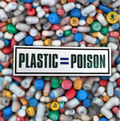 Plastic = Poison by Orion Shepherd