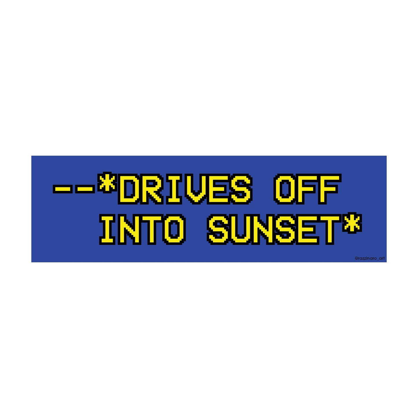 Drives Off Into Sunset – Bumper Sticker