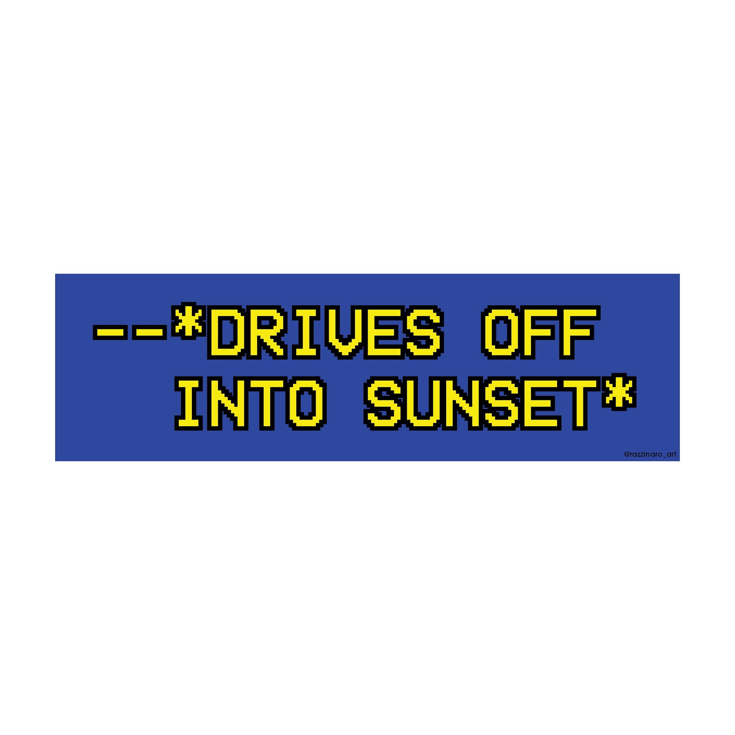 Drives Off Into Sunset – Bumper Sticker