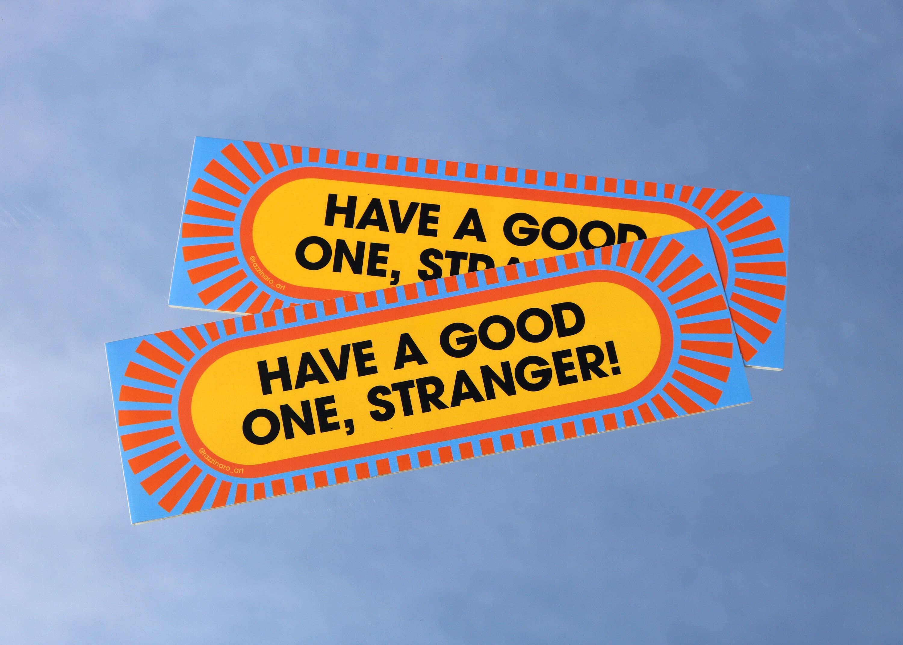 Have a Good One, Stranger! – Bumper Sticker