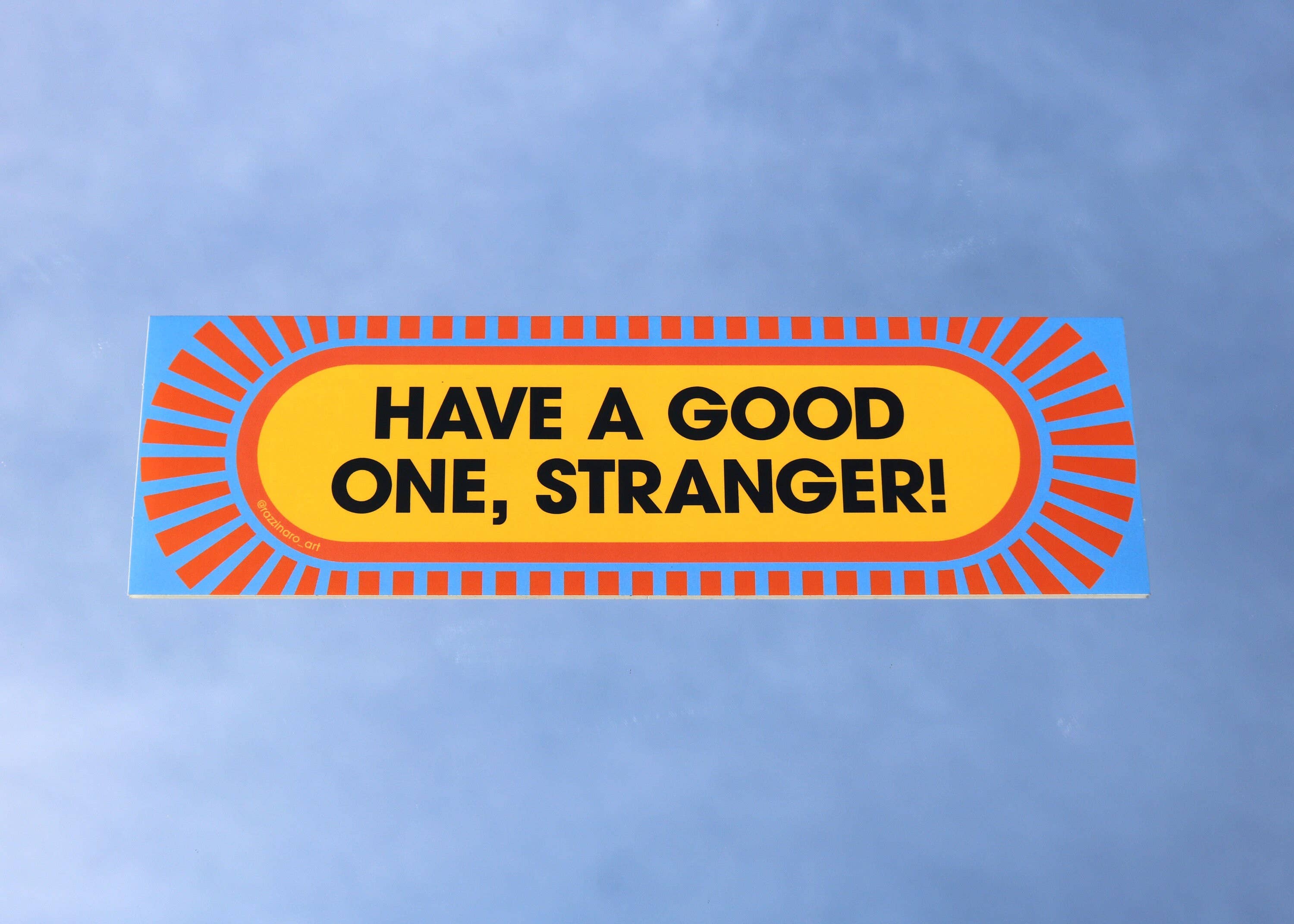 Have a Good One, Stranger! – Bumper Sticker