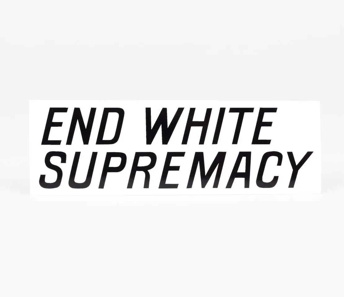 End White Supremacy Bumper Sticker