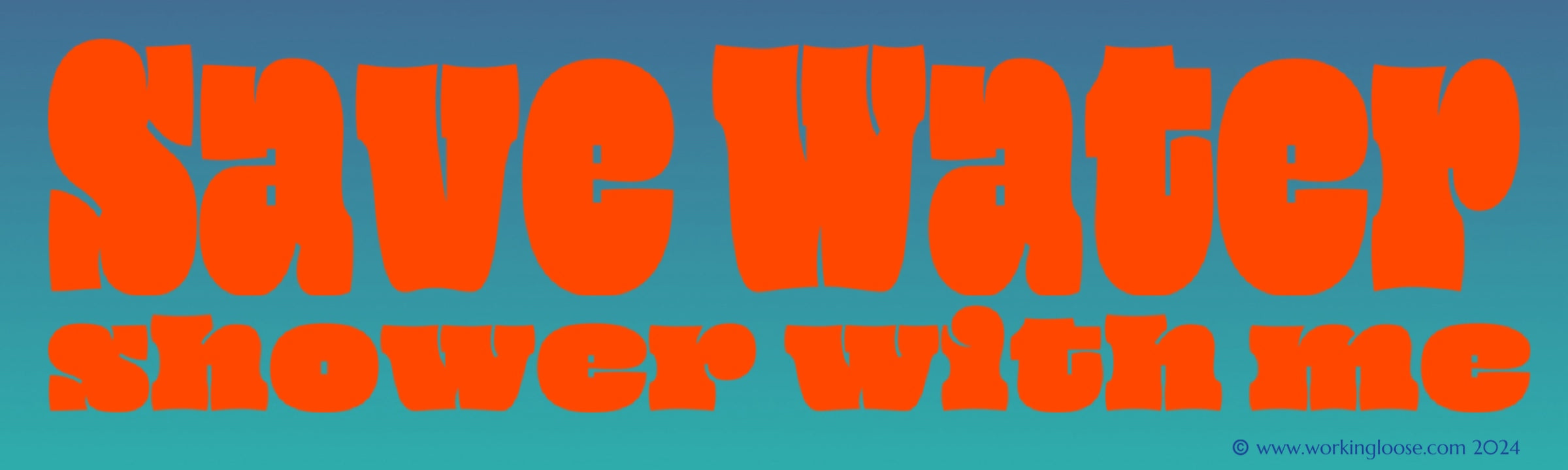 Save Water, Shower with Me by Working Loose